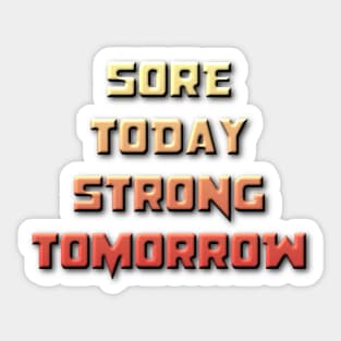 Sore Today, Strong Tomorrow Sticker